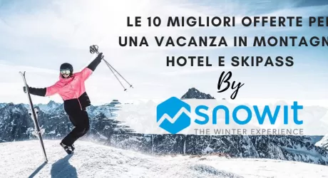 Le 10 migliori offerte in montagna con hotel e skipass per una vacanza sulla neve